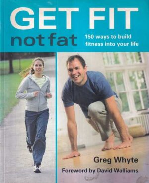 greg whyte: get fit not fat