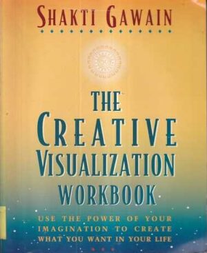 shakti gawain: the cretive visualization workbook