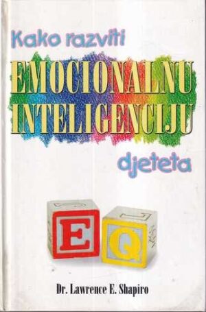 lawrence e. shapiro: kako razviti emocionalnu inteligenciju djeteta