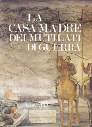 franco borsi: la casa madre dei mutilati di guerra