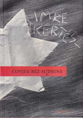 imre kertész: Čovjek bez sudbine