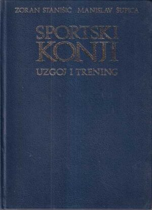 zoran stanišić, manislav Šupica: sportski konji – uzgoj i trening