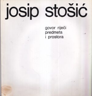 josip stoŠiĆ: govor rijeČi predmeta i prostora