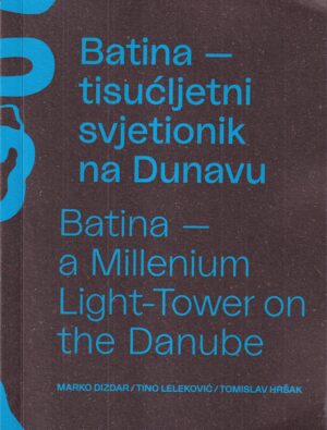 m. dizdar, t. leleković, t. hršak: batina - tisućljetni svjetionik na dunavu