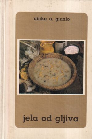 dinko giunio: jela od gljiva
