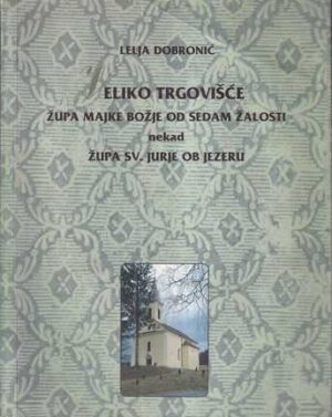 lelja dobronić: veliko trgovišće – Župa majke božje od sedam Žalosti