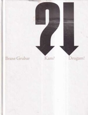 brane grubar: kam? drugam!