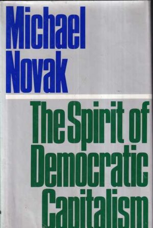 michael novak: the spirit of democratic capitalism