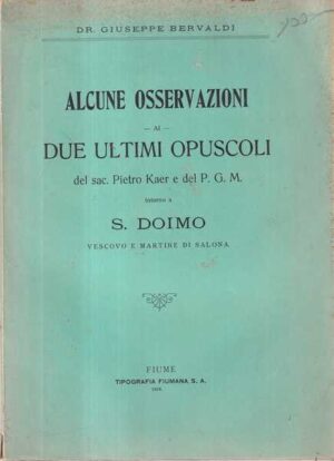dr. giuseppe bervaldi: alcune osservazioni ai due ultimi opuscoli del sac. pietro kaer e de p. g. m