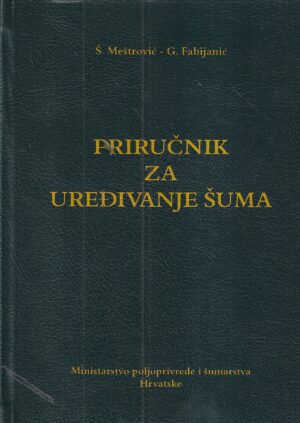 Š. meštrović i g. fabijanić: priručnik za uređivanje šuma