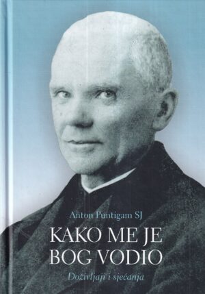 anton puntigam sj: kako me je bog vodio