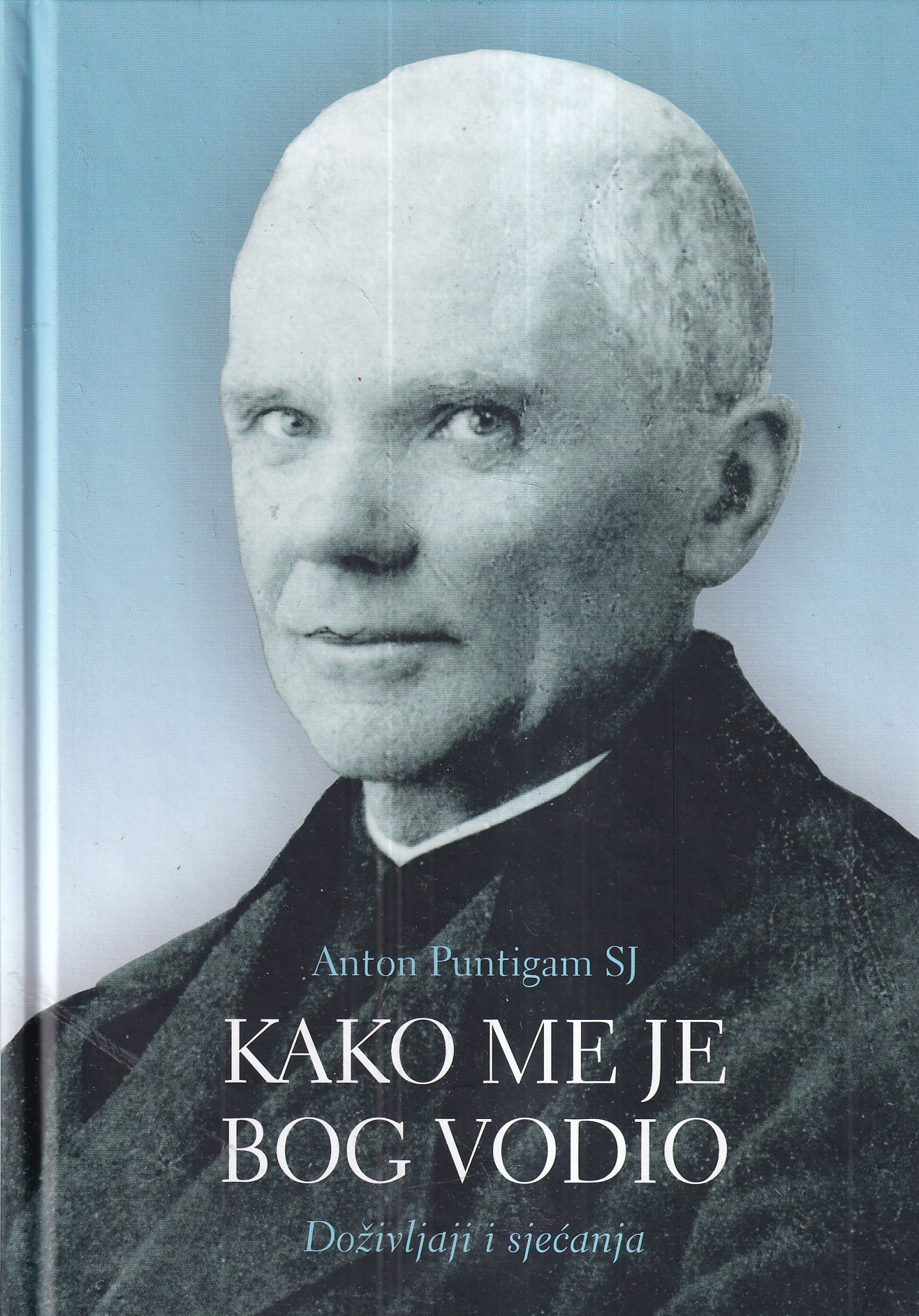 anton puntigam sj: kako me je bog vodio