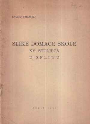 kruno prijatelj: slike domaće škole xv. stoljeća u splitu