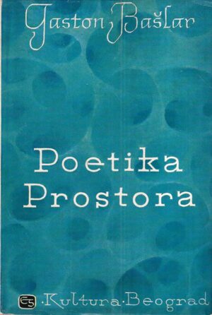 gaston bachelard: poetika prostora