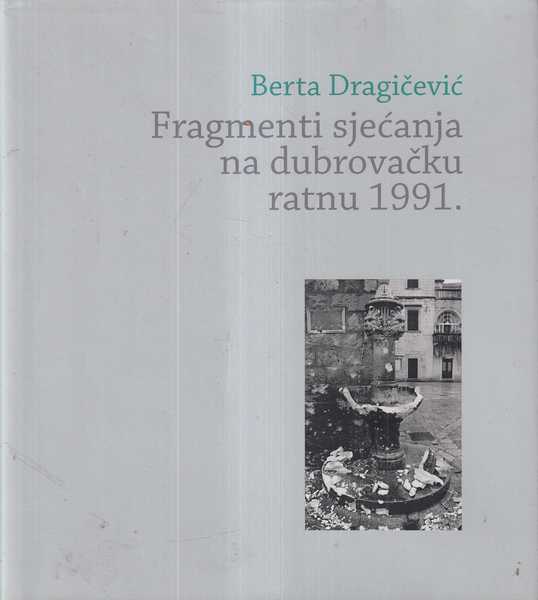 berta dragičević: fragmenti sjećanja na dubrovačku ratnu 1991.