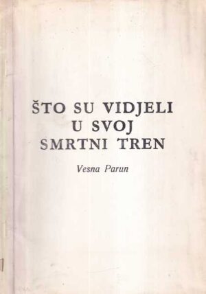 vesna parun: Što su vidjeli u svoj smrtni tren