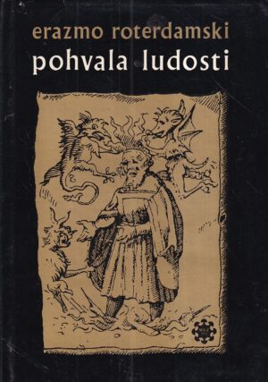 erazmo roterdamski: pohvala ludosti