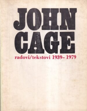 john cage: radovi/tekstovi 1939-1979