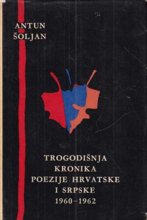 antun Šoljan: trogodišnja kronika poezije hrvatske i srpske 1960-1962