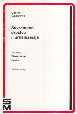 ognjen Čaldarović: suvremeno društvo i urbanizacija