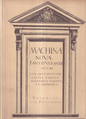 faust vrančić: machinae novae fausti verantii siceni cum declaratione latina, italica, hispanica, gallica et germanica (pretisak iz 1615)