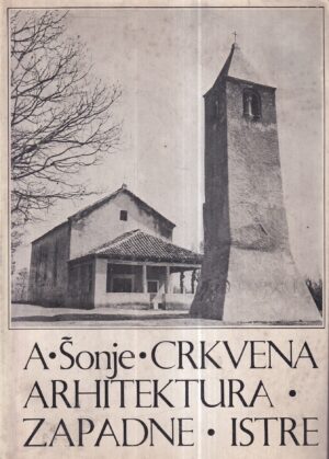 ante Šonje: crkvena arhitektura zapadne istre