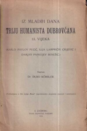 Đuro körbler: iz mladih dana triju humanista dubrovčana