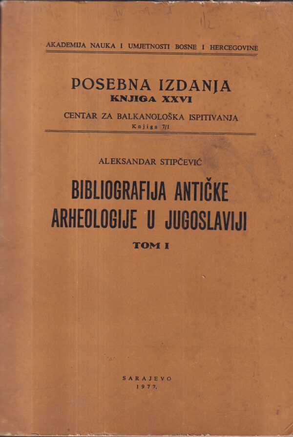 aleksandar stipčević: biblografija antičke arheologije u juglosaviji (i)