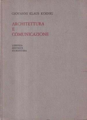 giovanni klaus koenig: architettura e comunicazione
