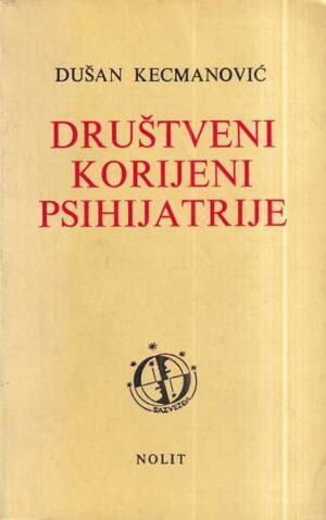 dušan kecmanović: društveni korijeni psihijatrije