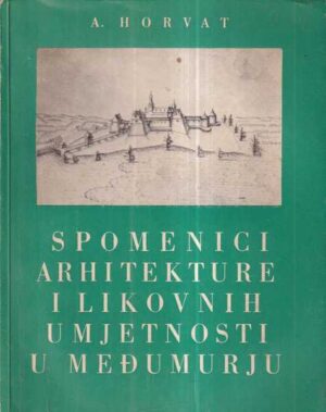 anđela horvat: spomenici arhitekture i likovne umjetnosti u međimurju
