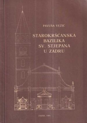 pavuša vežić: starokršćanska bazilika sv. stjepana u zadru