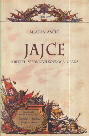 mladen ančić: jajce - portret srednjovjekovnoga grada