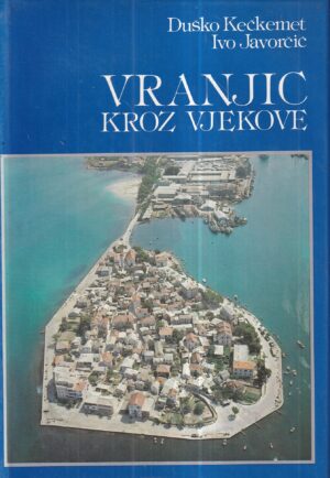 duško kečkemet i ivo javorčić: vranjic kroz vjekove