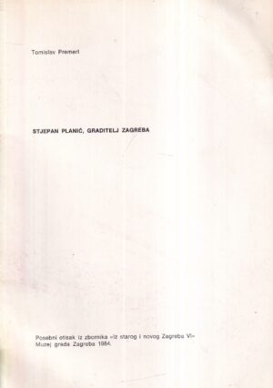 tomislav premerl: stjepan planić - graditelj zagreba