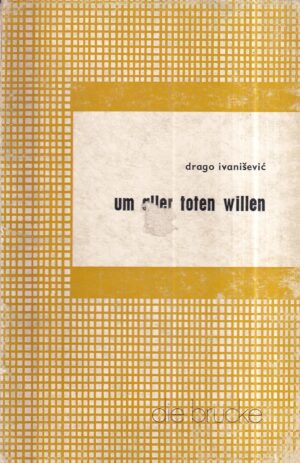 drago ivanišević: um aller toten willen