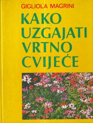 gigliola magrini: kako uzgajati vrtno cvijeće