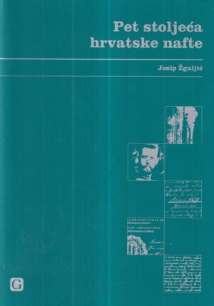 josip Žgaljić: pet stoljeća hrvatske nafte
