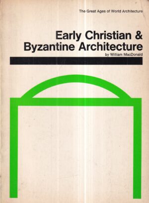 william macdonald: early christian & byzantine architecture