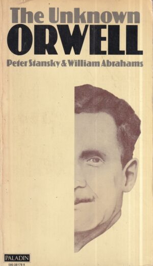 peter stansky i william abrahams: the unknown orwell