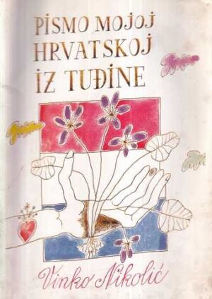 vinko nikolić: pismo mojoj hrvatskoj iz tuđine