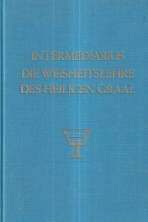 intermediarius: die weisheitslehre des heiligen graal 1-4