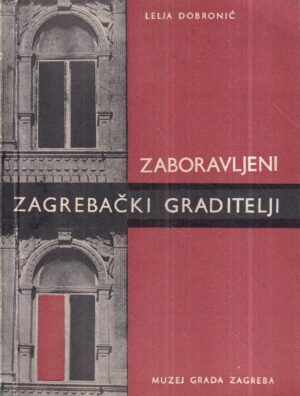 lelja dobronić: zaboravljeni zagrebački graditelji