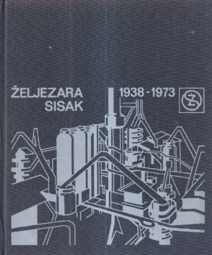 zlatko Čepo: Željezara sisak 1938-1973