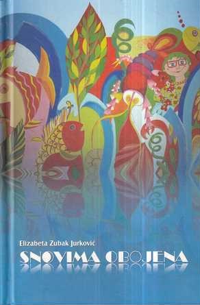elizabeta zubak jurković: snovima obojena
