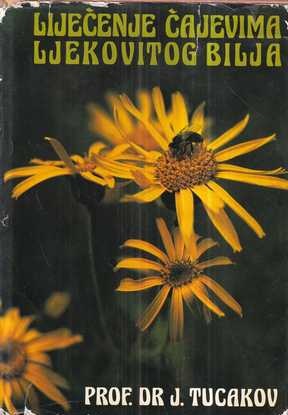 jovan tucakov: liječenje čajevima ljekovitog bilja (bez ovitka)