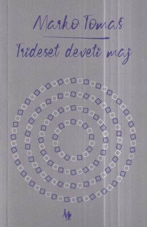 marko tomaš: trideset deveti maj