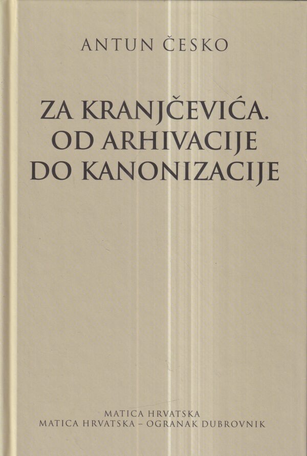 antun Česko: za kranjčevića. od arhivacije do kanonizacije
