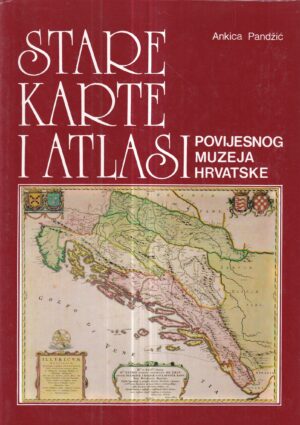 ankica pandžić: stare karte i atlas povijesnog muzeja hrvatske