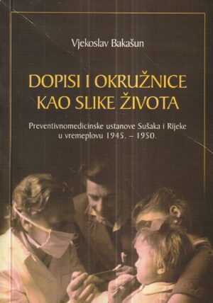 vjekoslav bakašun: dopisi i okružnice kao slike života